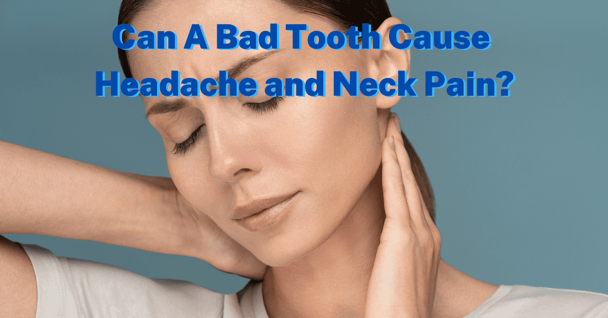 can-a-bad-tooth-cause-headache-and-neck-pain-dental-insurance-insiders